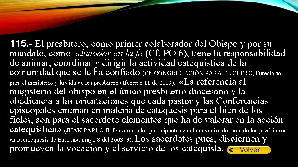 92. 115. - El presbítero, como primer colaborador del Obispo y por su mandato,