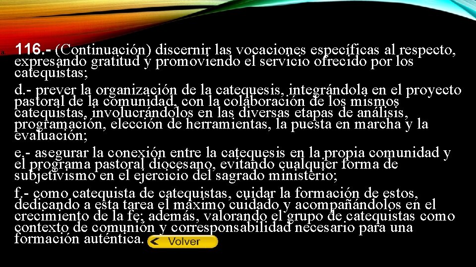 a. b. c. d. 116. - (Continuación) discernir las vocaciones específicas al respecto, expresando