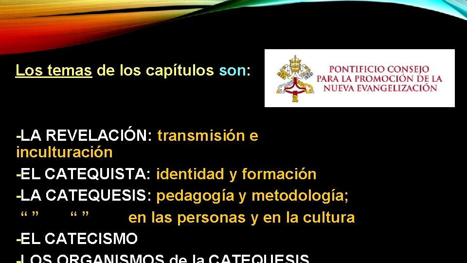 Los temas de los capítulos son: -LA REVELACIÓN: transmisión e inculturación -EL CATEQUISTA: identidad