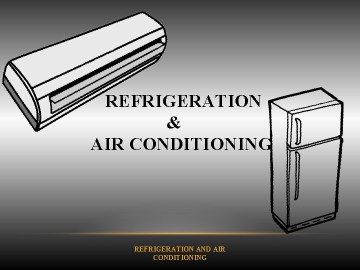 REFRIGERATION & AIR CONDITIONING REFRIGERATION AND AIR CONDITIONING 