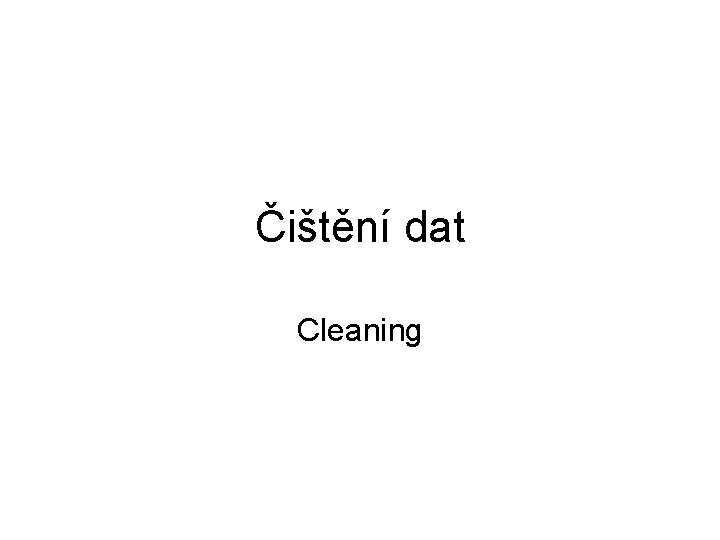 Čištění dat Cleaning 