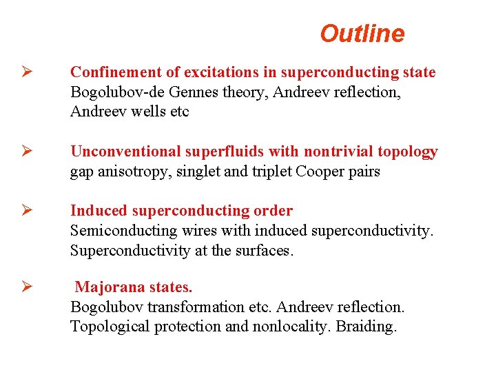 Outline Ø Confinement of excitations in superconducting state Bogolubov-de Gennes theory, Andreev reflection, Andreev Outline Ø Confinement of excitations in superconducting state Bogolubov-de Gennes theory, Andreev reflection, Andreev