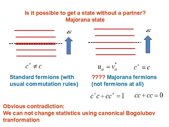 Is it possible to get a state without a partner? Majorana state Standard fermions Is it possible to get a state without a partner? Majorana state Standard fermions