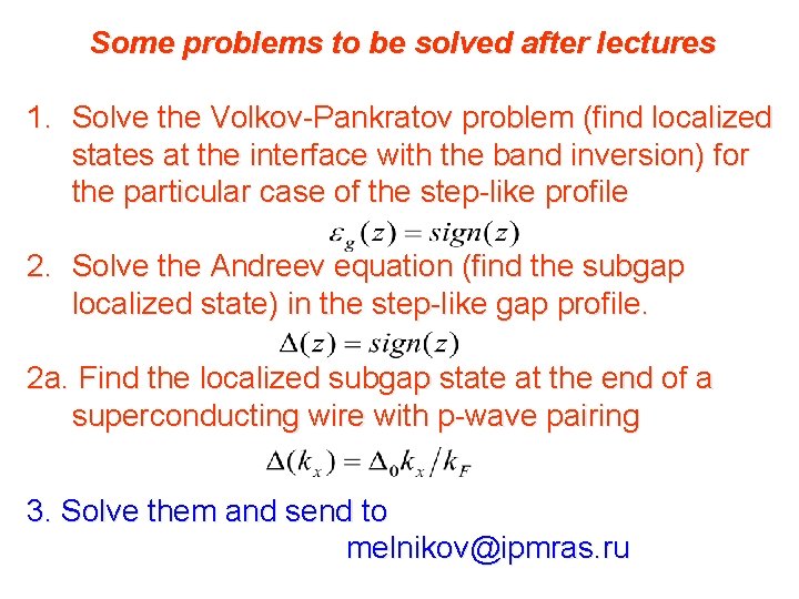 Some problems to be solved after lectures 1. Solve the Volkov-Pankratov problem (find localized Some problems to be solved after lectures 1. Solve the Volkov-Pankratov problem (find localized