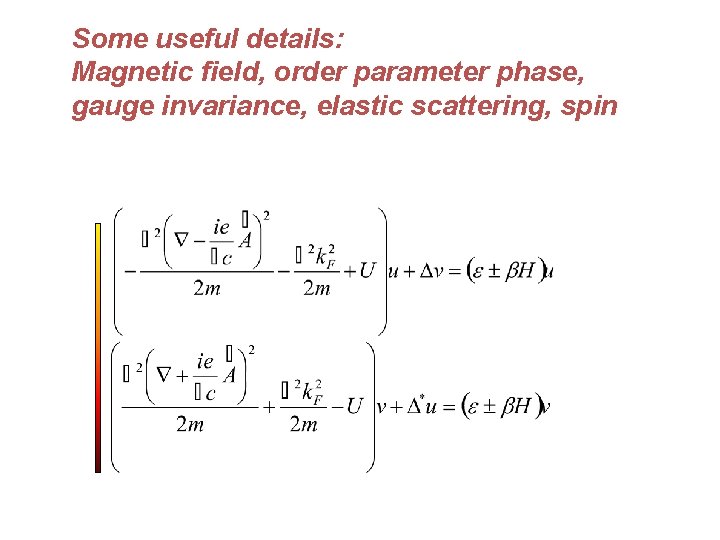 Some useful details: Magnetic field, order parameter phase, gauge invariance, elastic scattering, spin Some useful details: Magnetic field, order parameter phase, gauge invariance, elastic scattering, spin