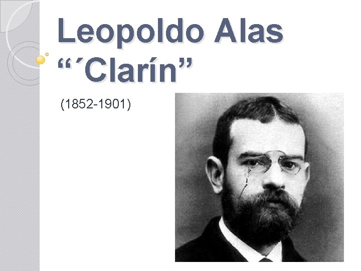 Leopoldo Alas “´Clarín” (1852 -1901) 