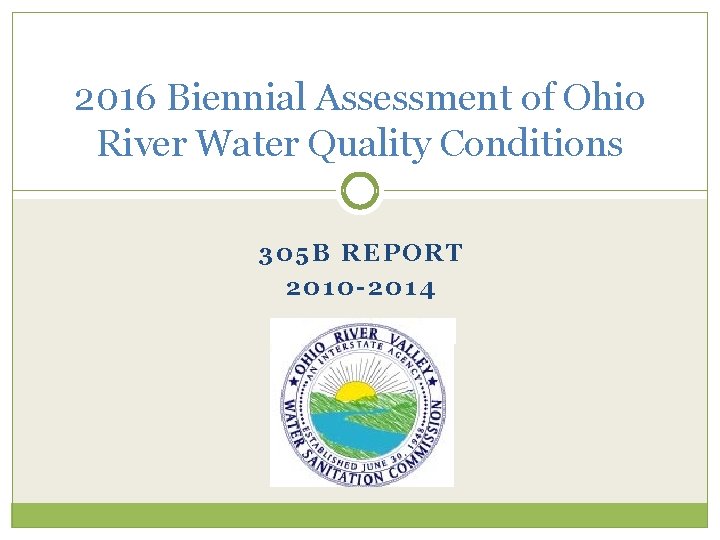 2016 Biennial Assessment of Ohio River Water Quality Conditions 305 B REPORT 2010 -2014