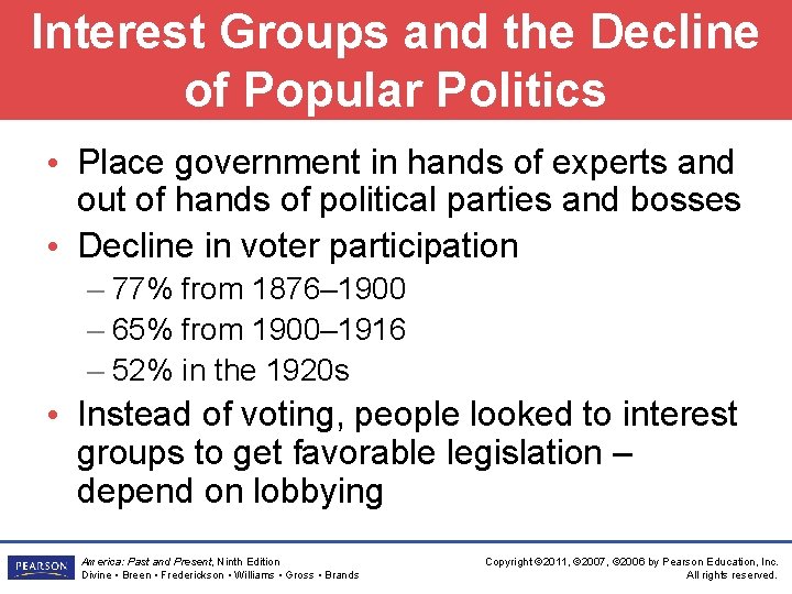 Interest Groups and the Decline of Popular Politics • Place government in hands of