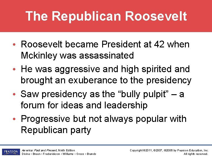 The Republican Roosevelt • Roosevelt became President at 42 when Mckinley was assassinated •