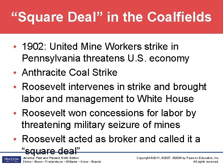 “Square Deal” in the Coalfields • 1902: United Mine Workers strike in Pennsylvania threatens