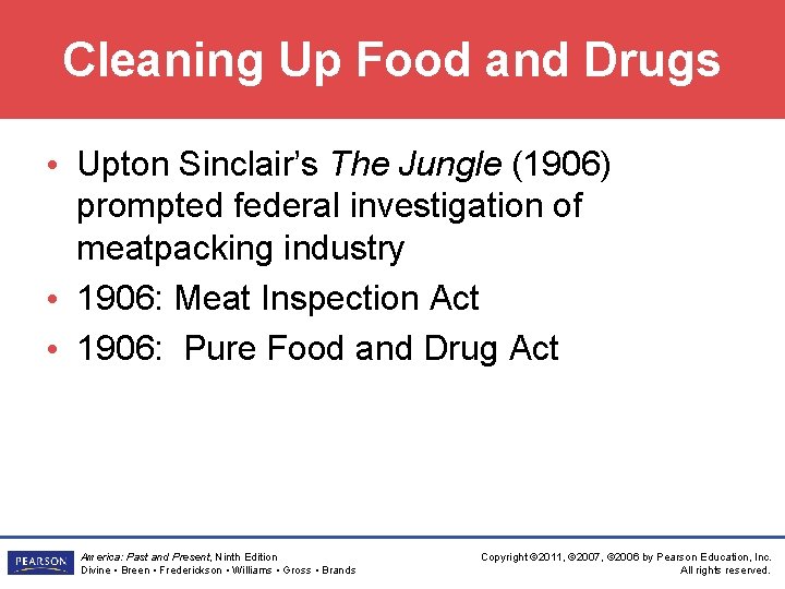 Cleaning Up Food and Drugs • Upton Sinclair’s The Jungle (1906) prompted federal investigation