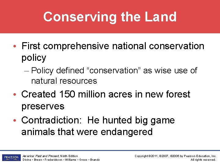 Conserving the Land • First comprehensive national conservation policy – Policy defined “conservation” as