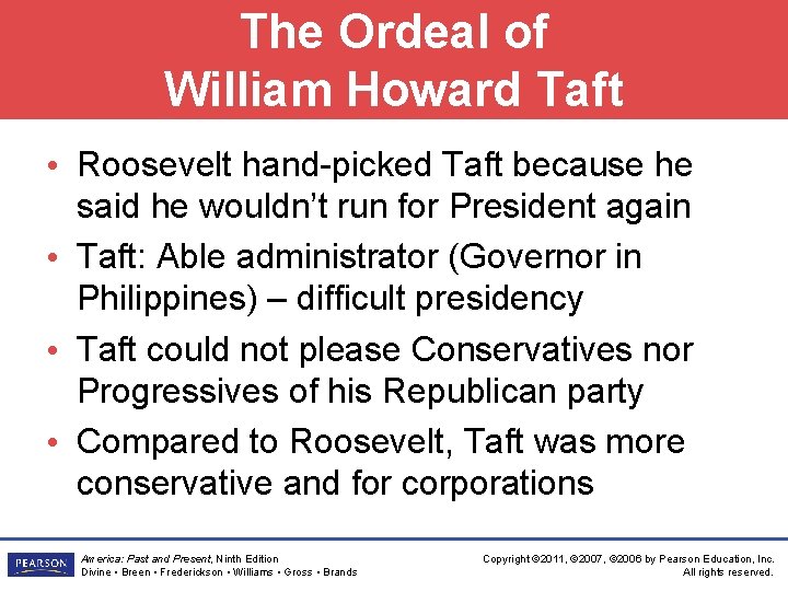 The Ordeal of William Howard Taft • Roosevelt hand-picked Taft because he said he