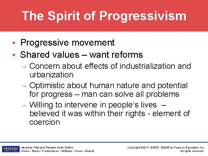 The Spirit of Progressivism • Progressive movement • Shared values – want reforms –