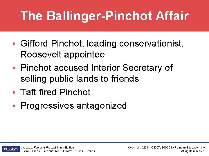 The Ballinger-Pinchot Affair • Gifford Pinchot, leading conservationist, Roosevelt appointee • Pinchot accused Interior