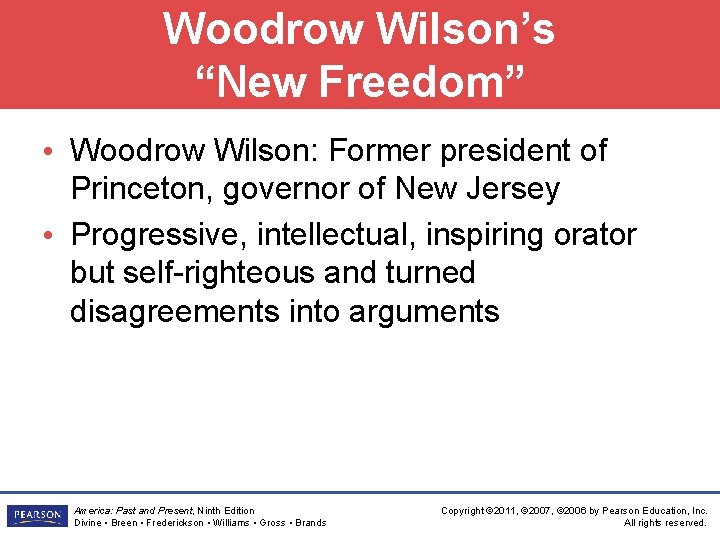 Woodrow Wilson’s “New Freedom” • Woodrow Wilson: Former president of Princeton, governor of New