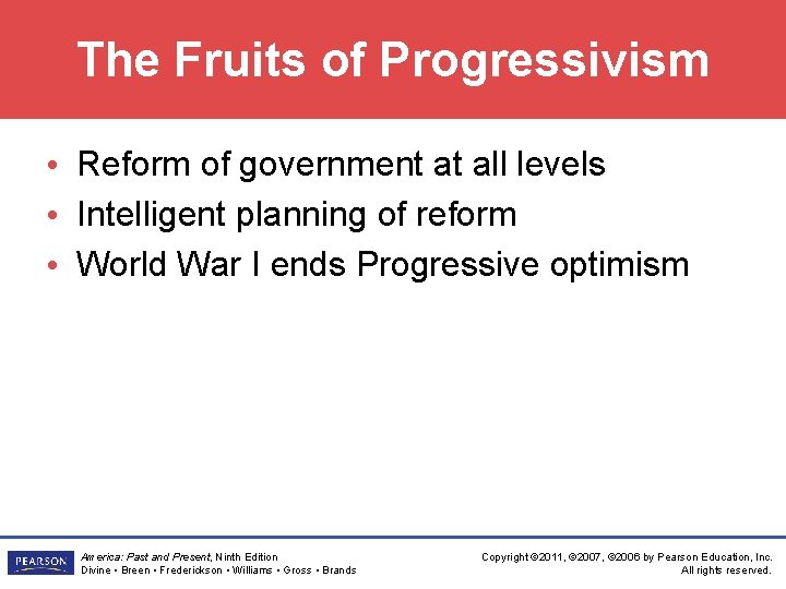The Fruits of Progressivism • Reform of government at all levels • Intelligent planning