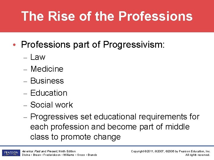 The Rise of the Professions • Professions part of Progressivism: – – – Law