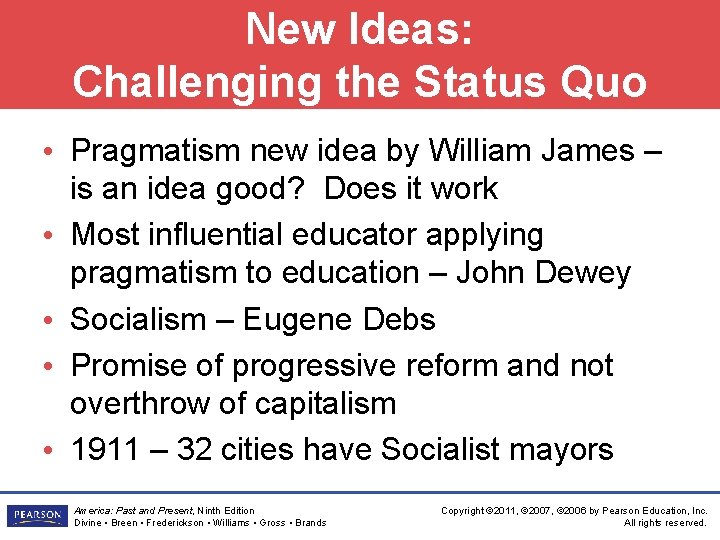 New Ideas: Challenging the Status Quo • Pragmatism new idea by William James –