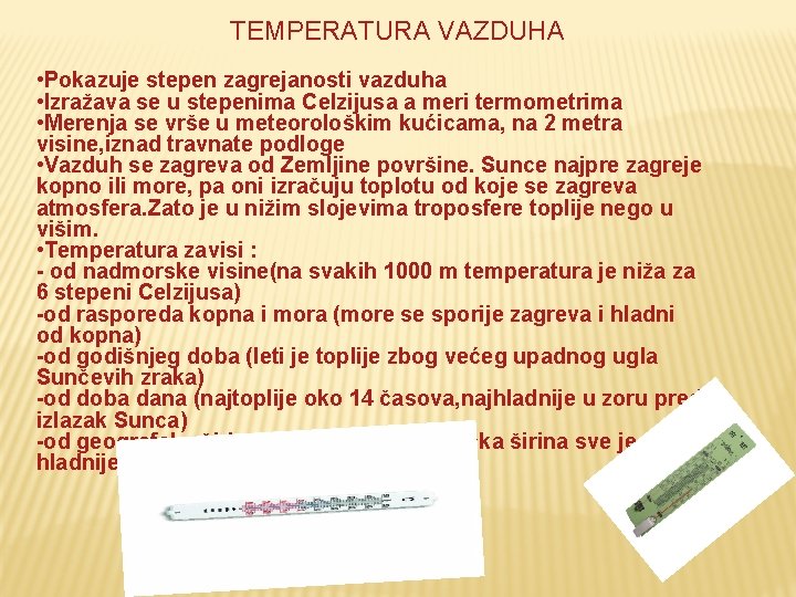 TEMPERATURA VAZDUHA • Pokazuje stepen zagrejanosti vazduha • Izražava se u stepenima Celzijusa a TEMPERATURA VAZDUHA • Pokazuje stepen zagrejanosti vazduha • Izražava se u stepenima Celzijusa a