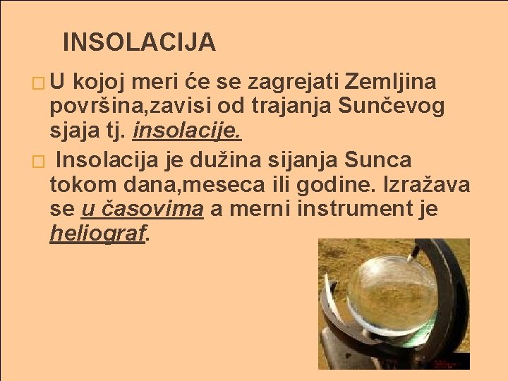 INSOLACIJA �U kojoj meri će se zagrejati Zemljina površina, zavisi od trajanja Sunčevog sjaja