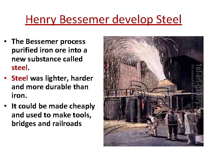 Henry Bessemer develop Steel • The Bessemer process purified iron ore into a new