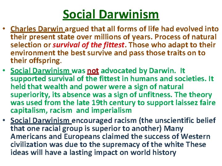 Social Darwinism • Charles Darwin argued that all forms of life had evolved into