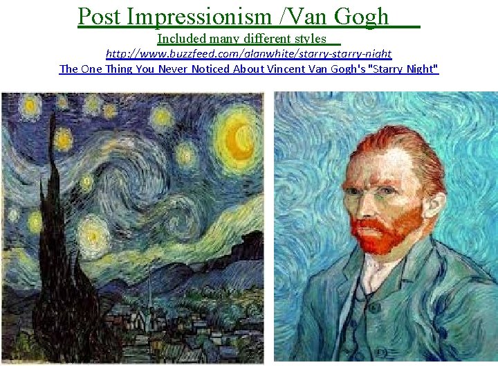 Post Impressionism /Van Gogh Included many different styles http: //www. buzzfeed. com/alanwhite/starry-night The One