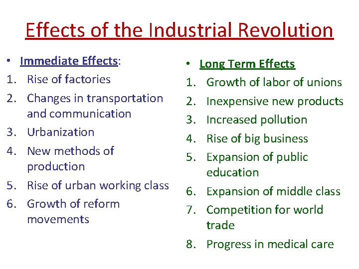 Effects of the Industrial Revolution • Immediate Effects: 1. Rise of factories 2. Changes