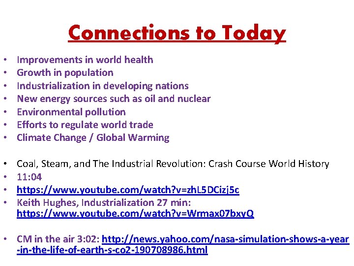 Connections to Today • • Improvements in world health Growth in population Industrialization in