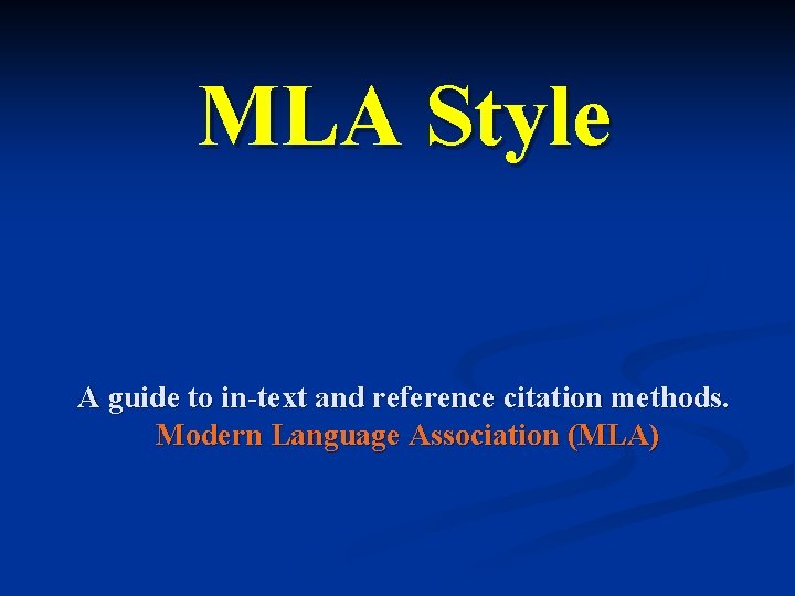 MLA Style A guide to in-text and reference citation methods. Modern Language Association (MLA)