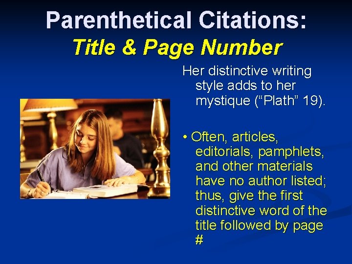 Parenthetical Citations: Title & Page Number Her distinctive writing style adds to her mystique