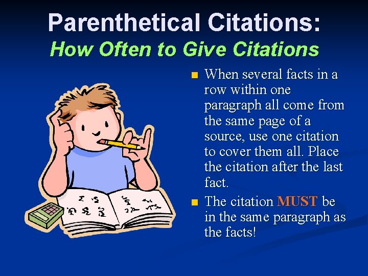Parenthetical Citations: How Often to Give Citations n n When several facts in a