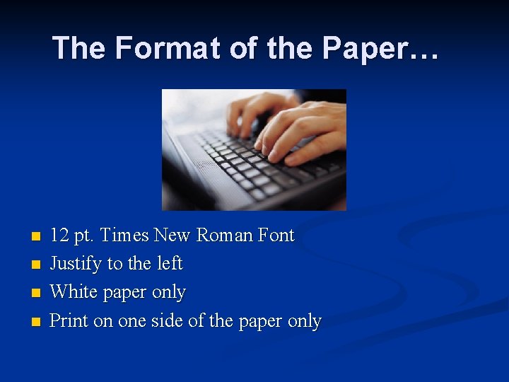 The Format of the Paper… n n 12 pt. Times New Roman Font Justify