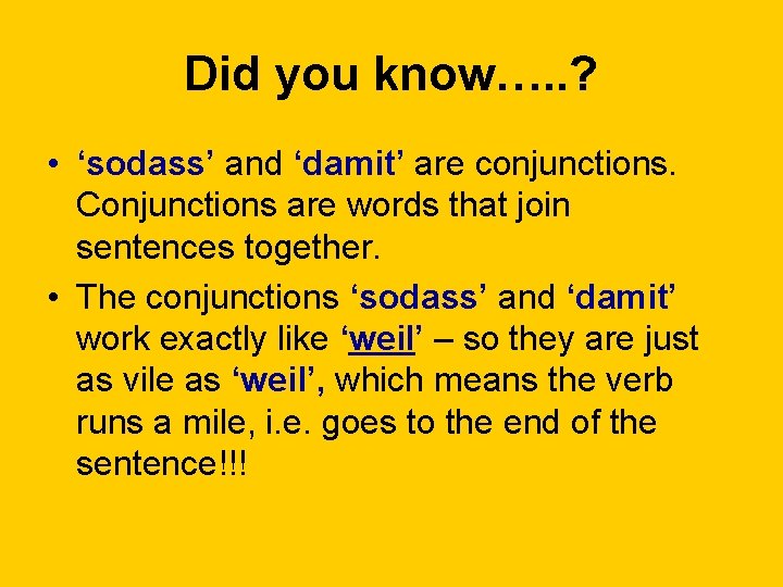 Did you know…. . ? • ‘sodass’ and ‘damit’ are conjunctions. Conjunctions are words
