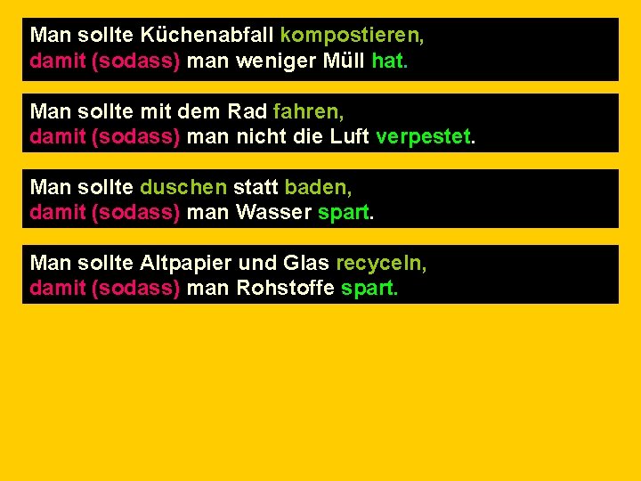 Man sollte Küchenabfall kompostieren, You should compost kitchen rubbish so that damit (sodass) man