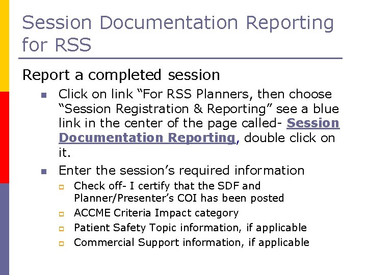 Session Documentation Reporting for RSS Report a completed session n n Click on link