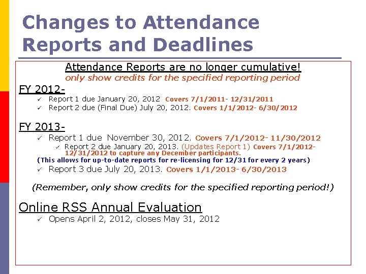 Changes to Attendance Reports and Deadlines Attendance Reports are no longer cumulative! FY 2012ü