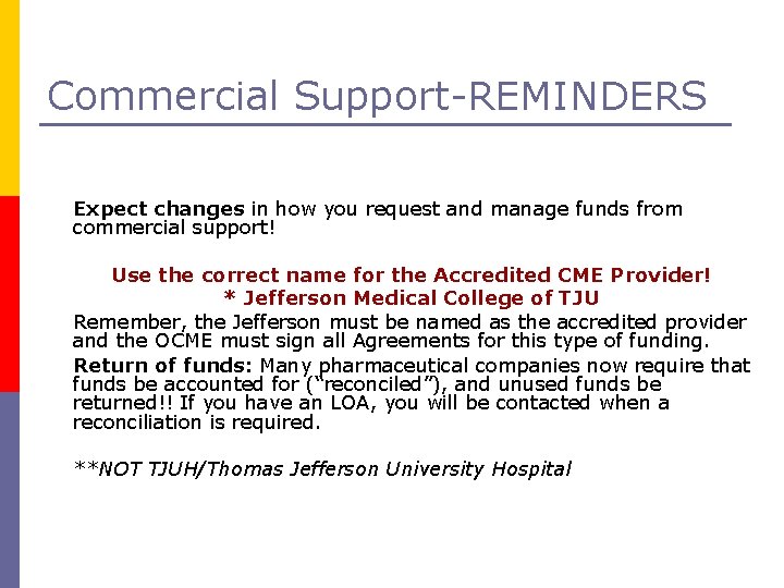 Commercial Support-REMINDERS Expect changes in how you request and manage funds from commercial support!
