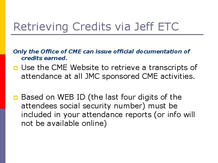 Retrieving Credits via Jeff ETC Only the Office of CME can issue official documentation