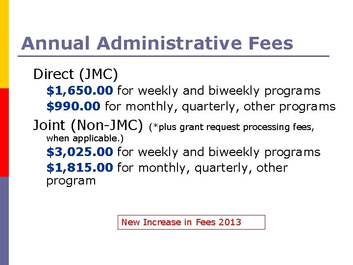 Annual Administrative Fees Direct (JMC) $1, 650. 00 for weekly and biweekly programs $990.