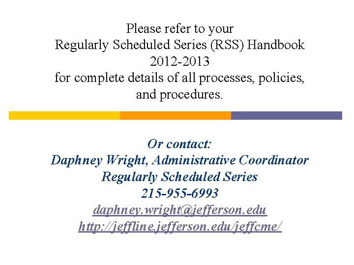 Please refer to your Regularly Scheduled Series (RSS) Handbook 2012 -2013 for complete details