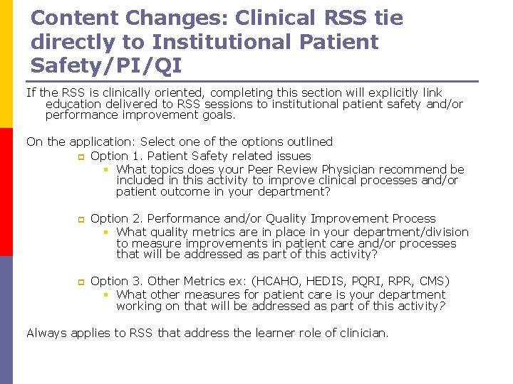 Content Changes: Clinical RSS tie directly to Institutional Patient Safety/PI/QI If the RSS is