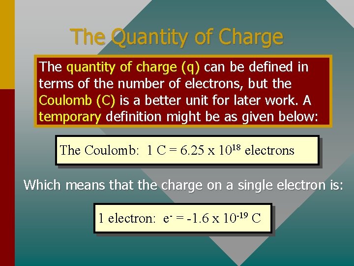 The Quantity of Charge The quantity of charge (q) can be defined in terms