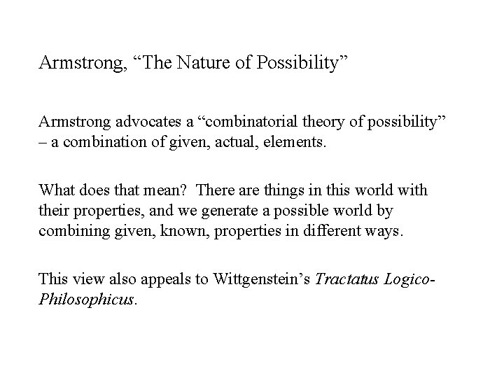 Armstrong, “The Nature of Possibility” Armstrong advocates a “combinatorial theory of possibility” – a