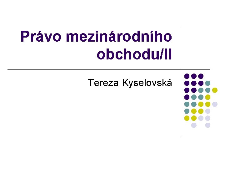 Právo mezinárodního obchodu/II Tereza Kyselovská 