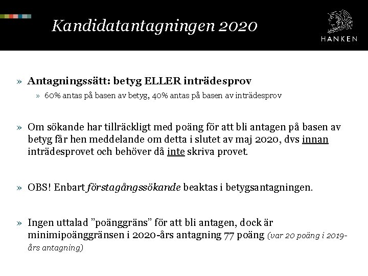 Kandidatantagningen 2020 » Antagningssätt: betyg ELLER inträdesprov » 60% antas på basen av betyg,