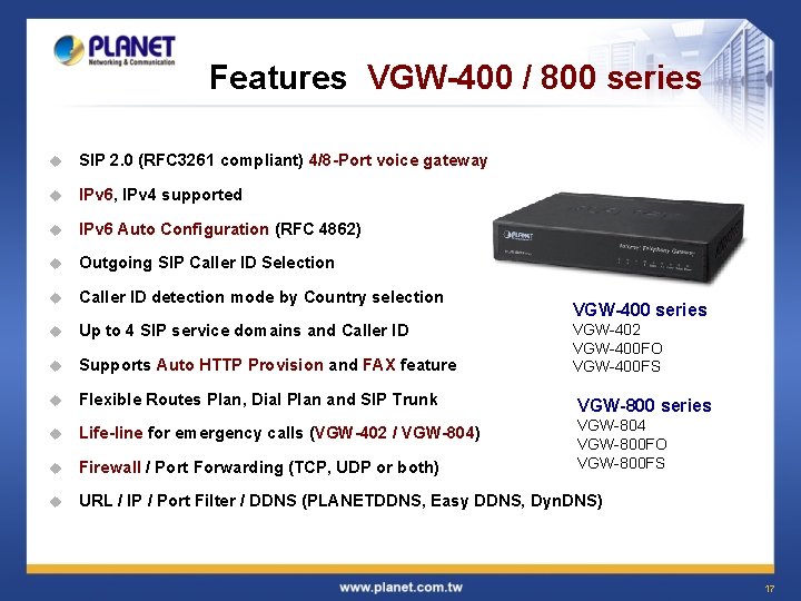 Features VGW-400 / 800 series u SIP 2. 0 (RFC 3261 compliant) 4/8 -Port