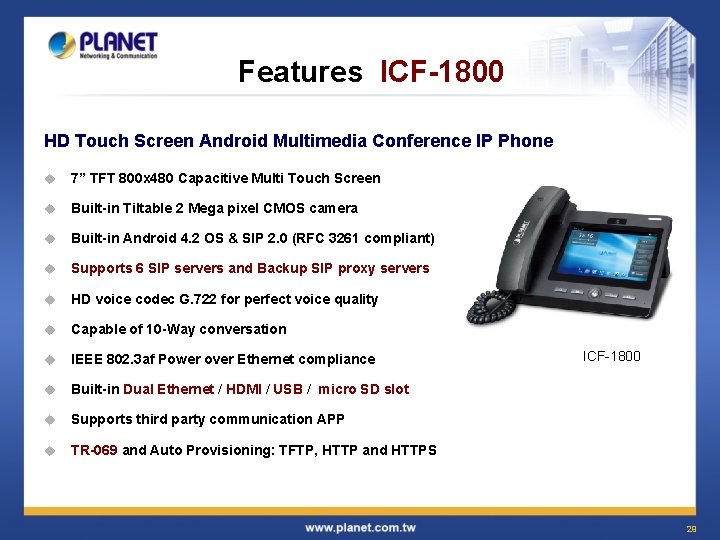 Features ICF-1800 HD Touch Screen Android Multimedia Conference IP Phone u 7” TFT 800