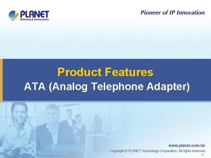 Product Features ATA (Analog Telephone Adapter) 33 